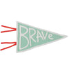 Felt Brave Pennant