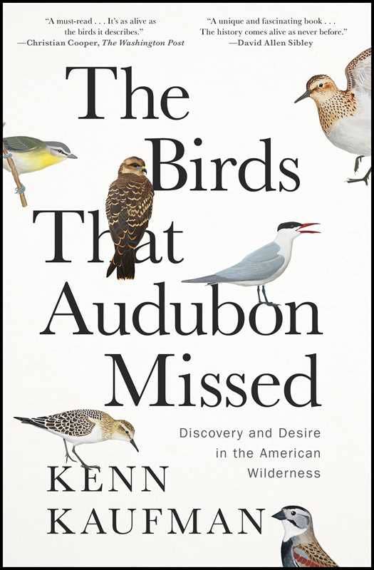 Birds That Audubon Missed by Kenn Kaufman