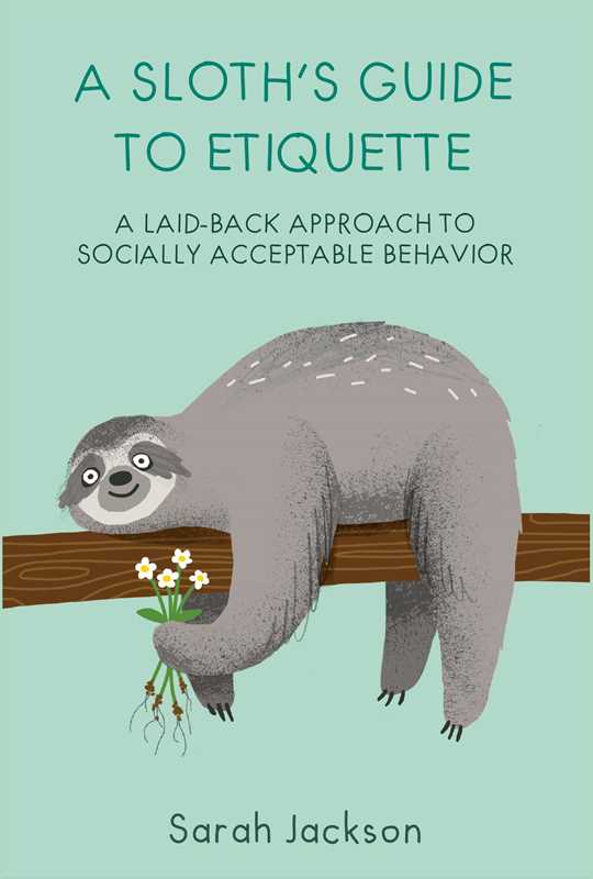 Sloth's Guide to Etiquette by Sarah Jackson