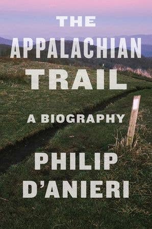 Appalachian Trail, The:Philip D'Anieri