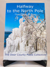 Halfway to the North Pole; Door County in Poetry by the Door County Poets Collective (IS)