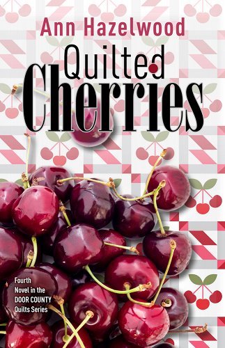 Quilted Cherries (Door County Quilts #4) by Ann Hazelwood